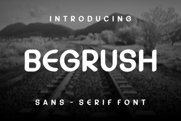 Begrush: A Cool Sans Serif for Creative Design